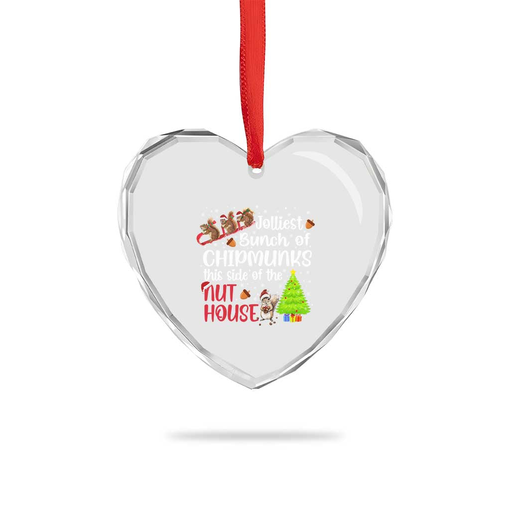 Funny Christmas Heart Crystal Glass Ornament Jolliest Bunch Of Chipmunks This Side Of The Nut House TS10 Print Your Wear
