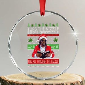 Funny Christmas Hip Hop Rap Gang Crystal Glass Ornament Twas The Nizzle Before Chrismizzle And All Through The Hizzle Weed TS11 Transparent Glass 3'' Circle Print Your Wear