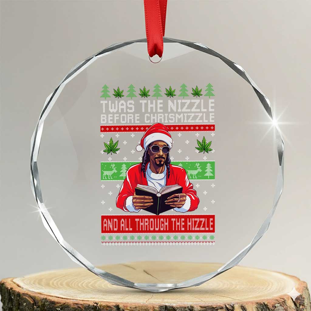 Funny Christmas Hip Hop Rap Gang Crystal Glass Ornament Twas The Nizzle Before Chrismizzle And All Through The Hizzle Weed TS11 Transparent Glass 3'' Circle Print Your Wear