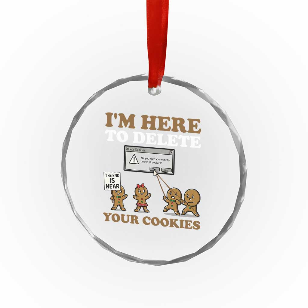 Funny Christmas I Am Here To Delete Your Cookie Crystal Glass Ornament Xmas Gingerbread Lover TS11 Print Your Wear