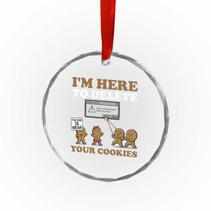 Funny Christmas I Am Here To Delete Your Cookie Crystal Glass Ornament Xmas Gingerbread Lover TS11 Print Your Wear