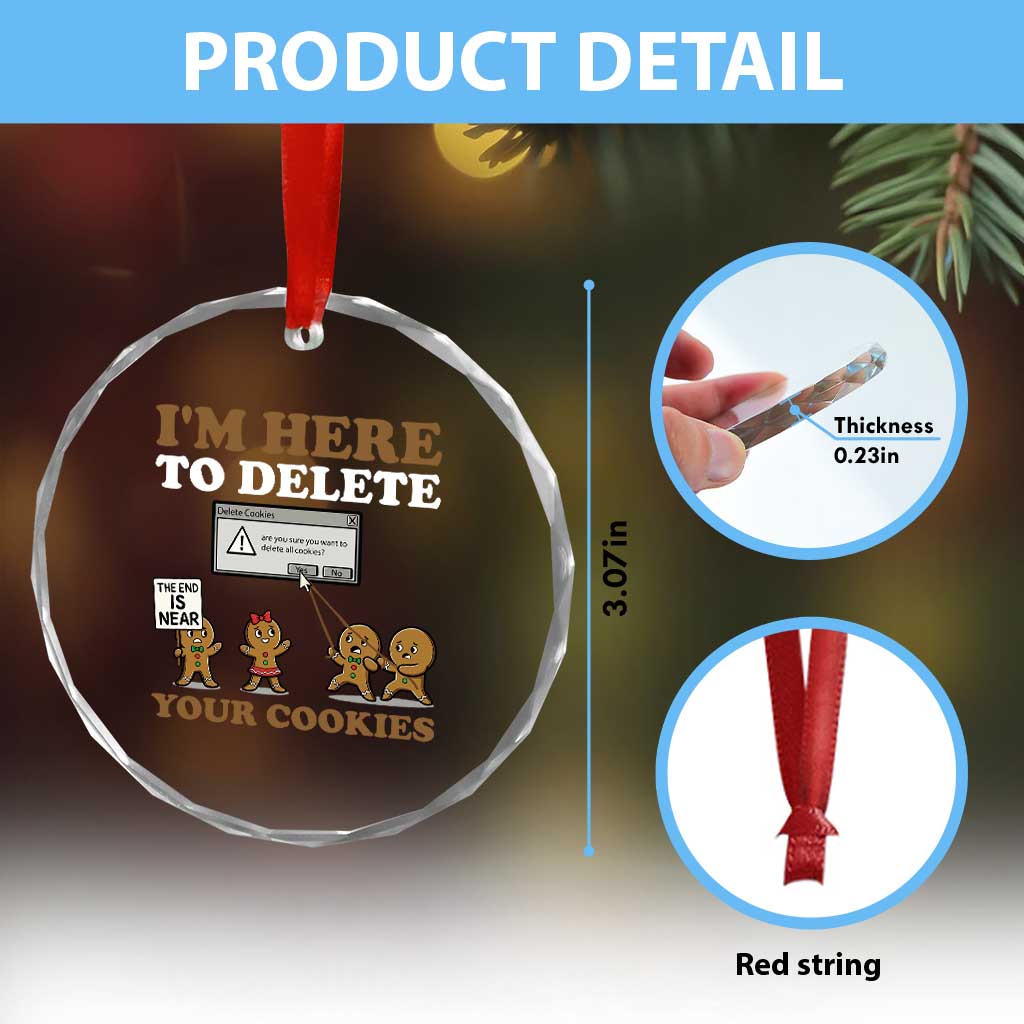 Funny Christmas I Am Here To Delete Your Cookie Crystal Glass Ornament Xmas Gingerbread Lover TS11 Print Your Wear