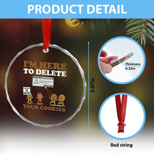 Funny Christmas I Am Here To Delete Your Cookie Crystal Glass Ornament Xmas Gingerbread Lover TS11 Print Your Wear