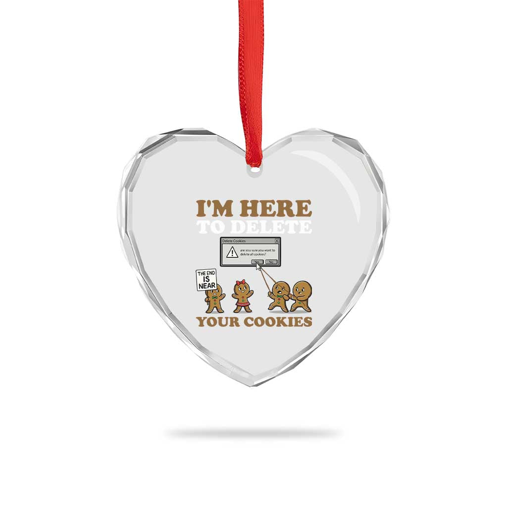 Funny Christmas I Am Here To Delete Your Cookie Heart Crystal Glass Ornament Xmas Gingerbread Lover TS11 Print Your Wear