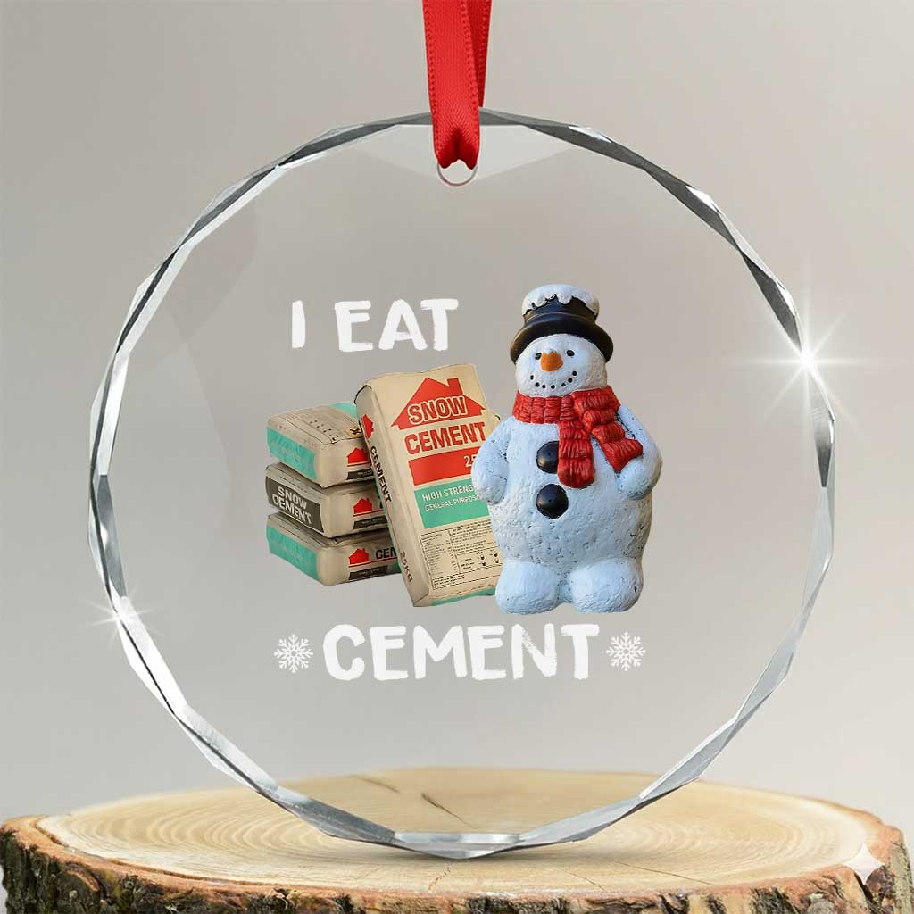 Funny Christmas I Eat Cement Crystal Glass Ornament Snowman Snow Cement Oddly Specific Dank Meme TS11 Transparent Glass 3'' Circle Print Your Wear