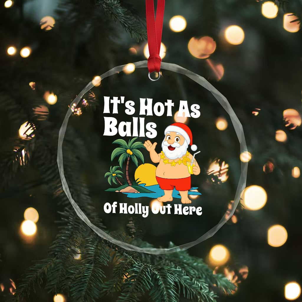 Funny Christmas In July Crystal Glass Ornament Hot As Balls Santa Summer Party TS10 Print Your Wear