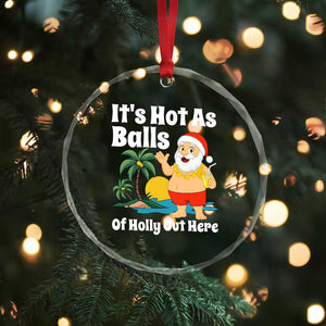 Funny Christmas In July Crystal Glass Ornament Hot As Balls Santa Summer Party TS10 Print Your Wear