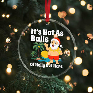Funny Christmas In July Crystal Glass Ornament Hot As Balls Santa Summer Party TS10 Print Your Wear