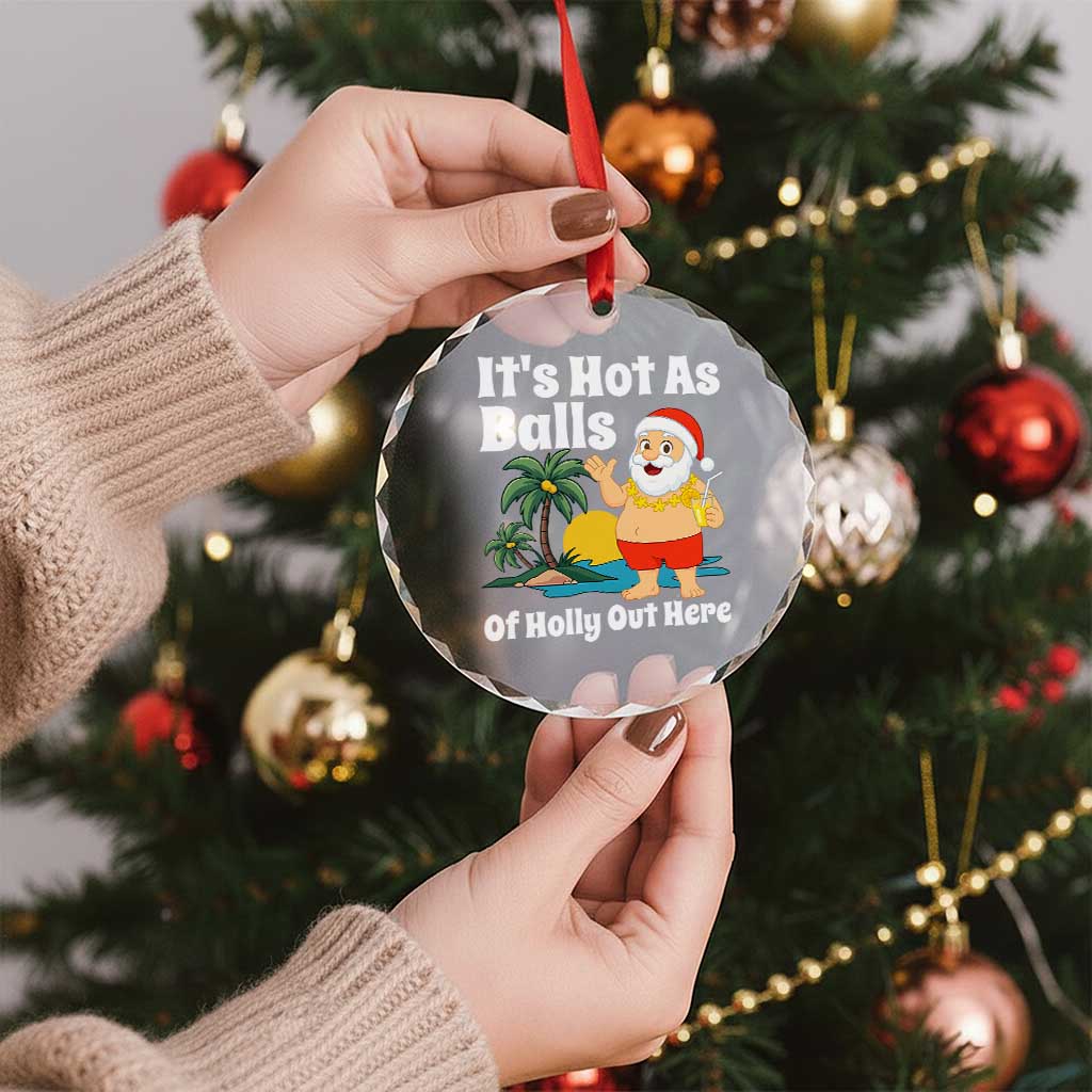 Funny Christmas In July Crystal Glass Ornament Hot As Balls Santa Summer Party TS10 Print Your Wear