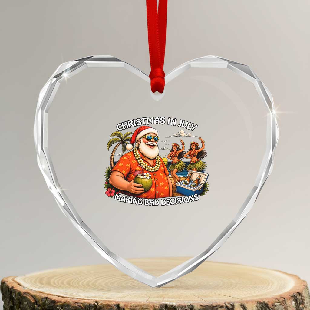 Funny Christmas in July Making Bad Decisions Heart Crystal Glass Ornament Tropical Santa Hawaiian Summer Holiday Party TS10 Transparent Glass 3'' Heart Print Your Wear