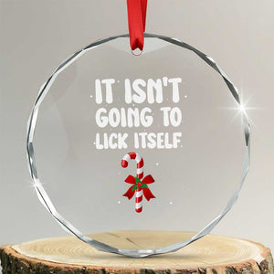 Funny Christmas It Isn't Going To Lick Itself Crystal Glass Ornament Xmas Adult Humor Couple Matching TS11 Transparent Glass 3'' Circle Print Your Wear