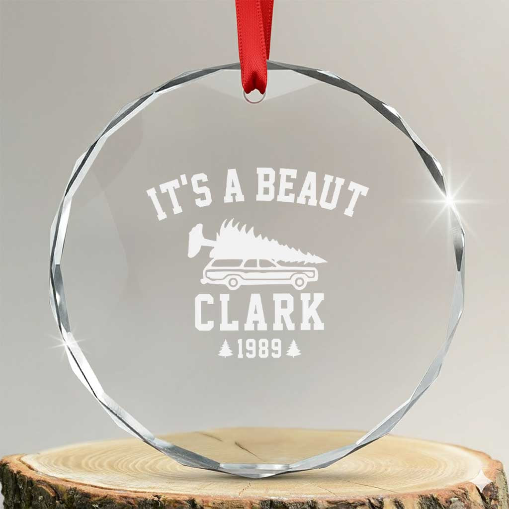 Funny Christmas Its a Beaut Clark Crystal Glass Ornament Xmas Tree Disaster Griswold Family Holiday TS02 Transparent Glass 3'' Circle Print Your Wear