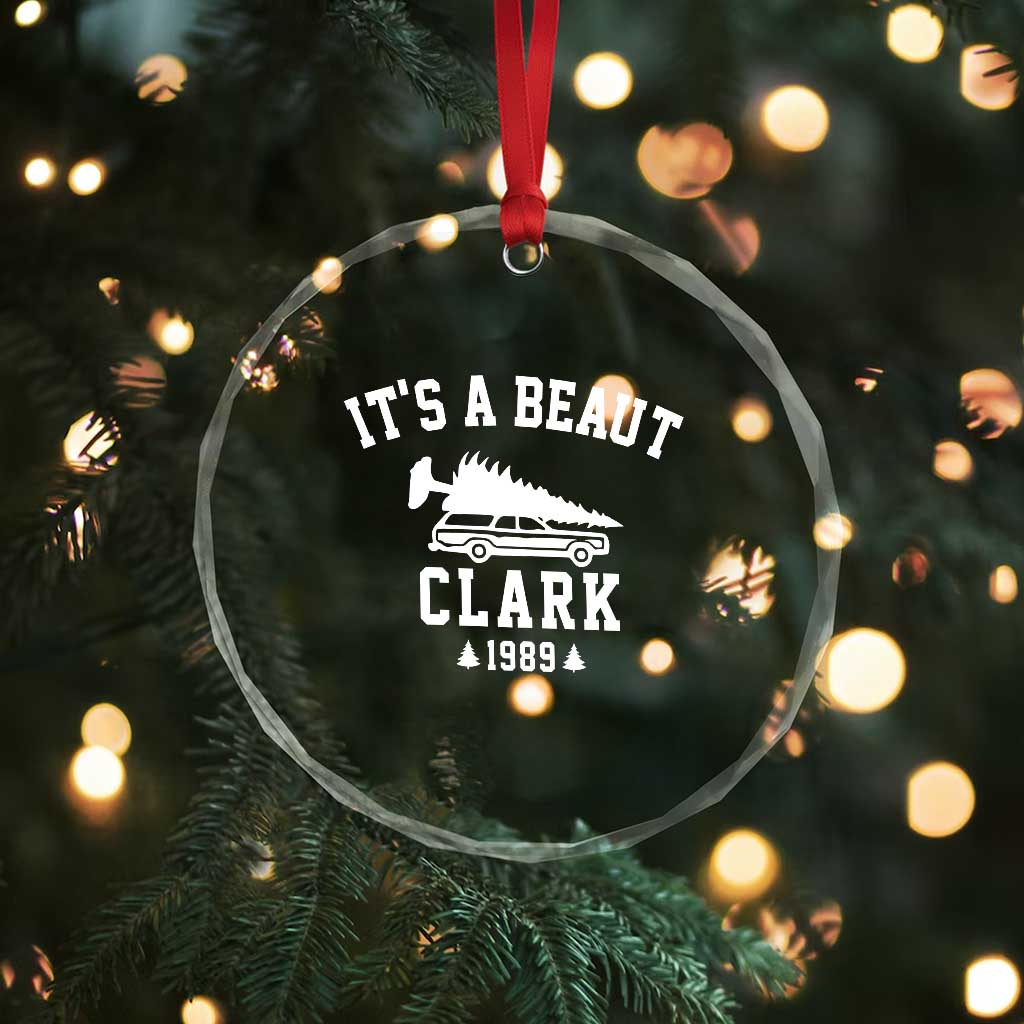 Funny Christmas Its a Beaut Clark Crystal Glass Ornament Xmas Tree Disaster Griswold Family Holiday TS02 Print Your Wear