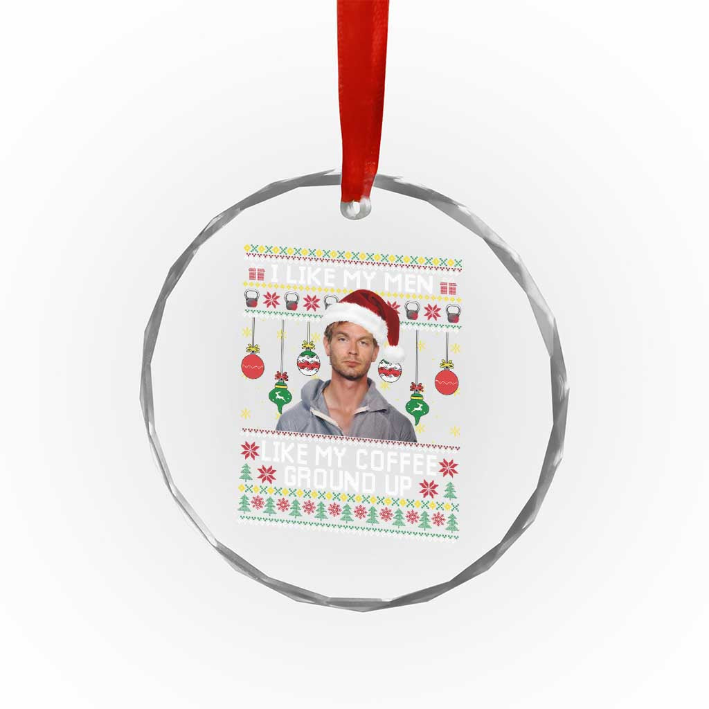 Funny Christmas Jeffrey Dahmer Crystal Glass Ornament I Like My Men Like My Coffee Ground Up Serial Killer TS11 Print Your Wear