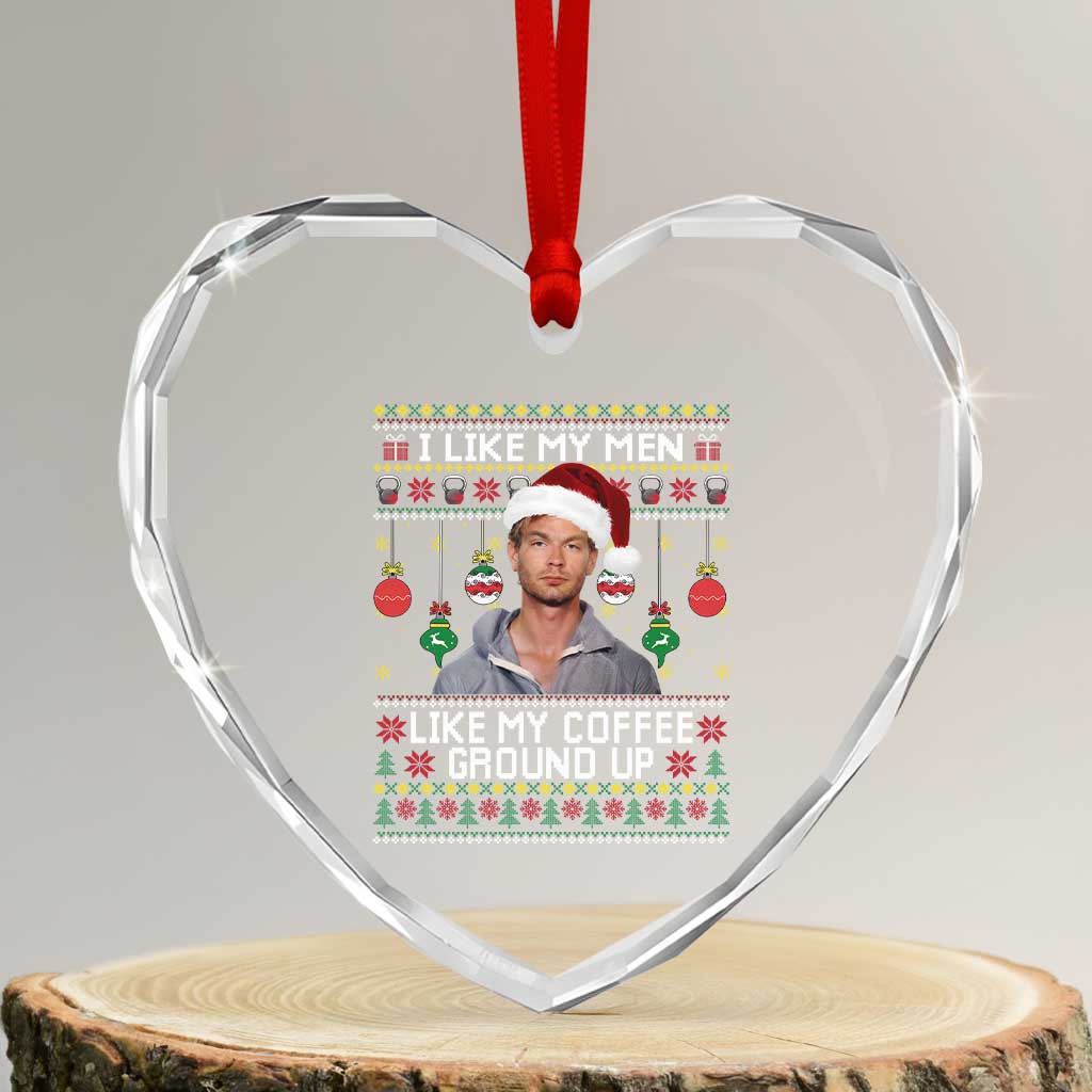 Funny Christmas Jeffrey Dahmer Heart Crystal Glass Ornament I Like My Men Like My Coffee Ground Up Serial Killer TS11 Transparent Glass 3'' Heart Print Your Wear