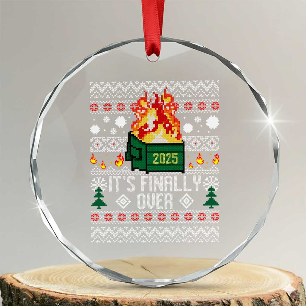 Funny Christmas Lil Dumpster Fire Crystal Glass Ornament It Is Finally Over 2025 TS11 Transparent Glass 3'' Circle Print Your Wear