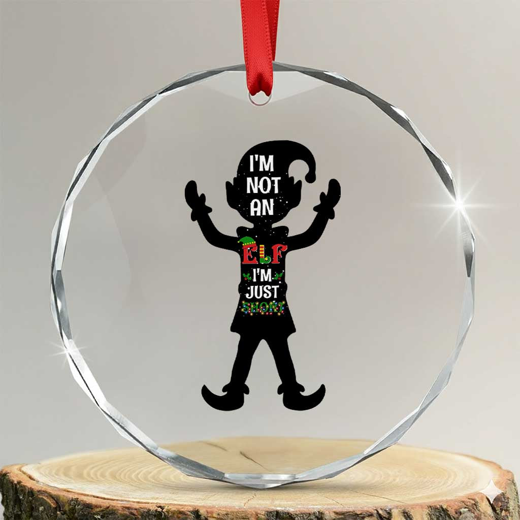 Funny Christmas Matching Family Crystal Glass Ornament I Am Not An Elf Im Just Short TS14 Transparent Glass 3'' Circle Print Your Wear