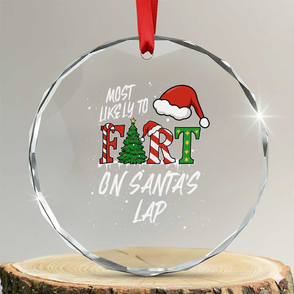 Funny Christmas Matching Family Crystal Glass Ornament Most Likely To Fart On Santa Lap TS14 Transparent Glass 3'' Circle Print Your Wear