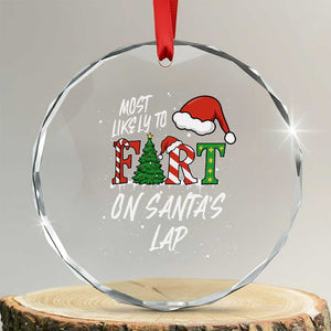 Funny Christmas Matching Family Crystal Glass Ornament Most Likely To Fart On Santa Lap TS14 Transparent Glass 3'' Circle Print Your Wear
