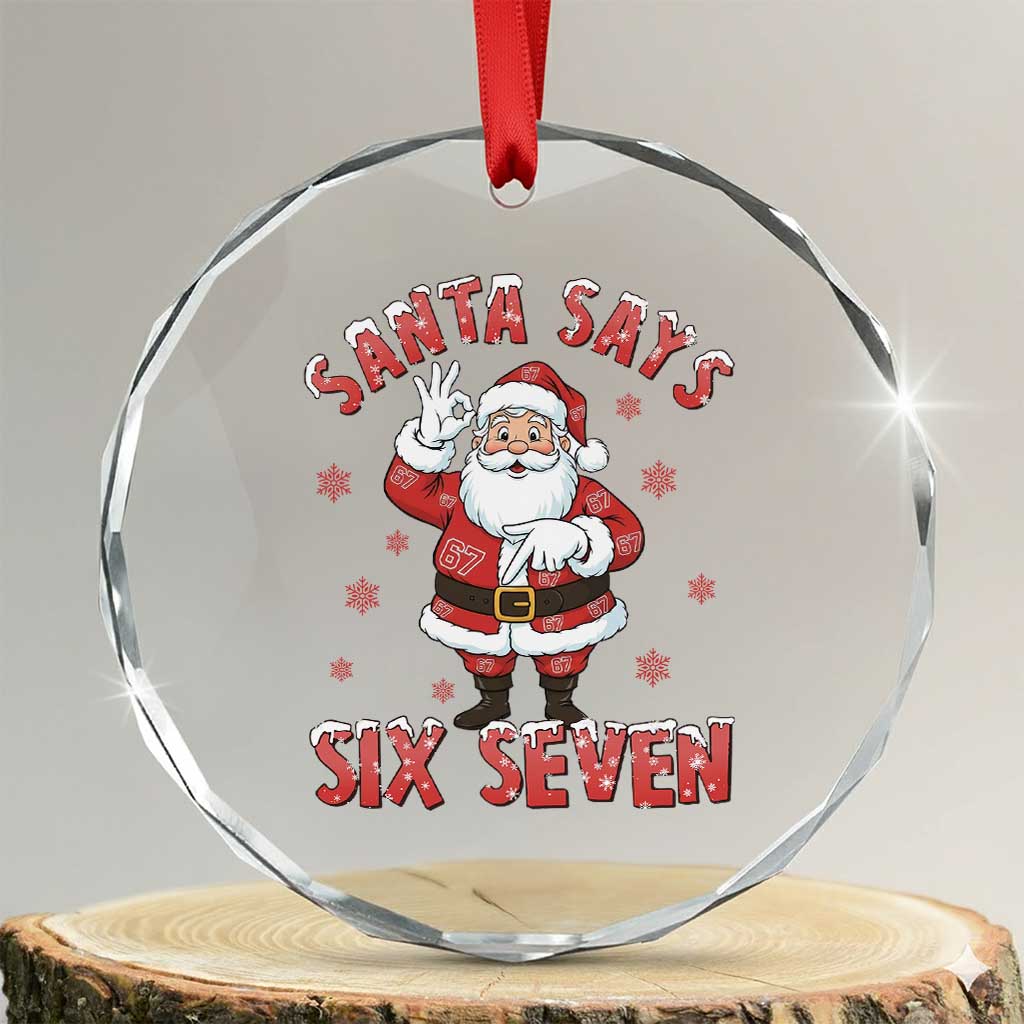Funny Christmas Meme Gift Crystal Glass Ornament Santa Says Six Seven TS12 Transparent Glass 3'' Circle Print Your Wear