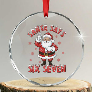 Funny Christmas Meme Gift Crystal Glass Ornament Santa Says Six Seven TS12 Transparent Glass 3'' Circle Print Your Wear