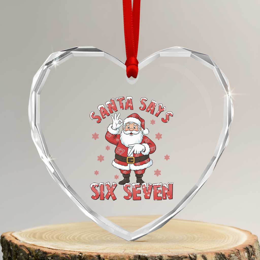 Funny Christmas Meme Gift Heart Crystal Glass Ornament Santa Says Six Seven TS12 Transparent Glass 3'' Heart Print Your Wear