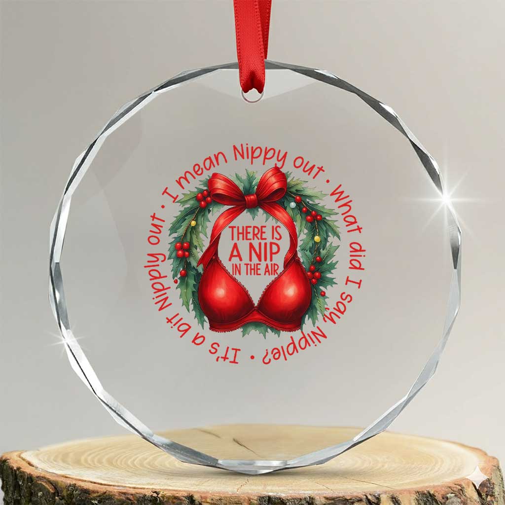 Funny Christmas Movie Crystal Glass Ornament Its A Bit Nipply Out I Mean Nippy Out What Did I Say Nipple TS11 Transparent Glass 3'' Circle Print Your Wear