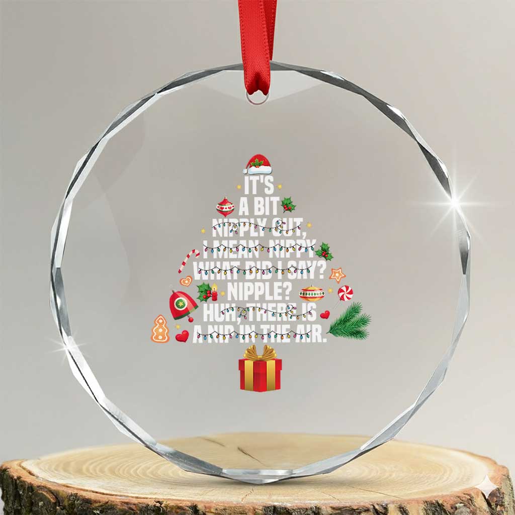 Funny Christmas Movie Crystal Glass Ornament Its A Bit Nipply Out Nipply Out Xmas Vacation Holiday TS11 Transparent Glass 3'' Circle Print Your Wear