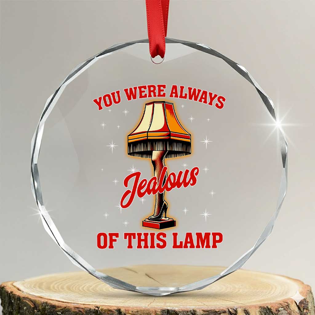 Funny Christmas Movie Crystal Glass Ornament You Were Always Jealous Of This Lamp Italian Leg Lamp TS11 Transparent Glass 3'' Circle Print Your Wear