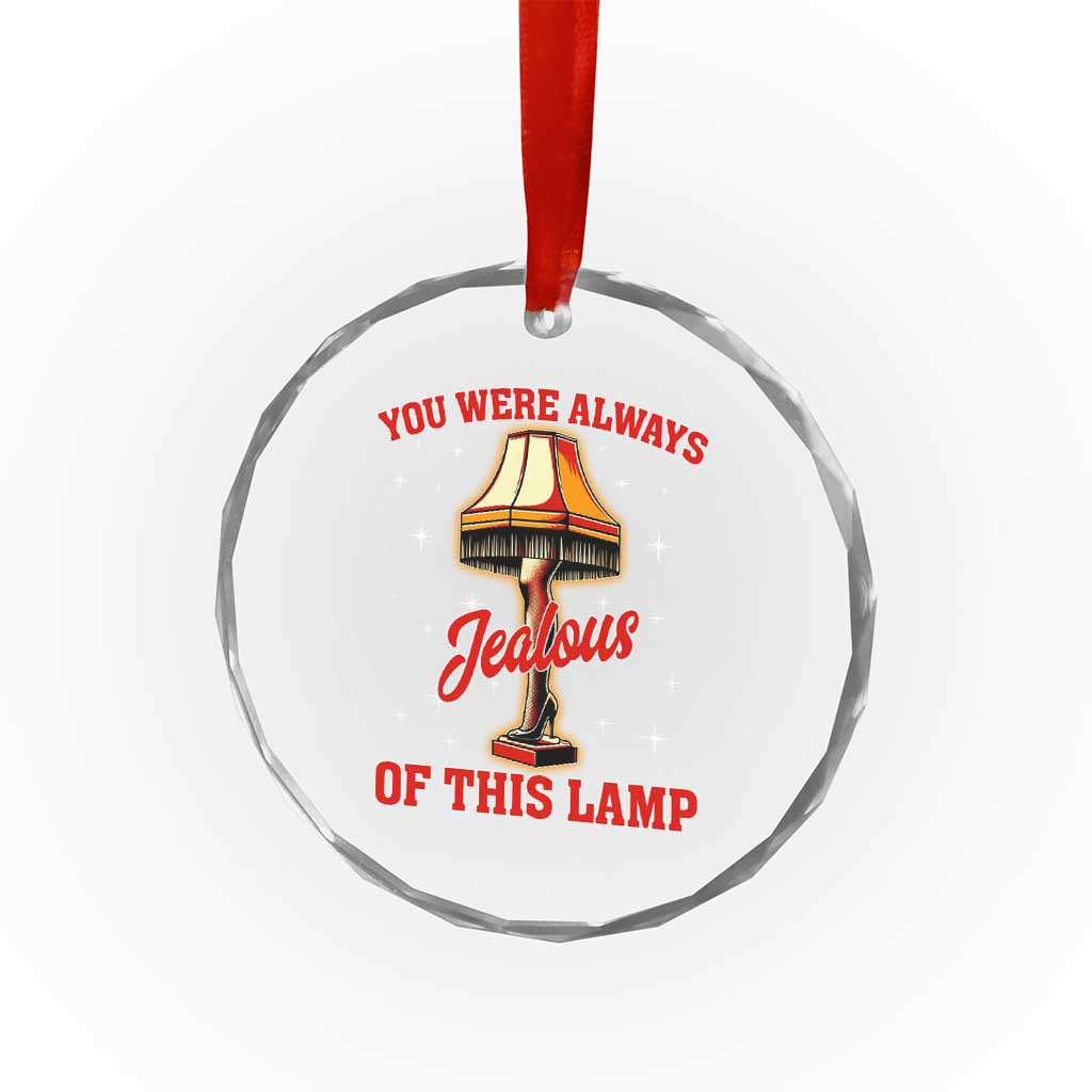 Funny Christmas Movie Crystal Glass Ornament You Were Always Jealous Of This Lamp Italian Leg Lamp TS11 Print Your Wear