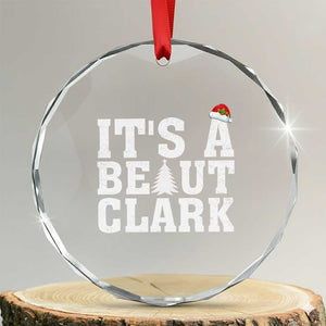 Funny Christmas Movie Its A Beaut Clark Crystal Glass Ornament Xmas Vacation Holiday TS11 Transparent Glass 3'' Circle Print Your Wear