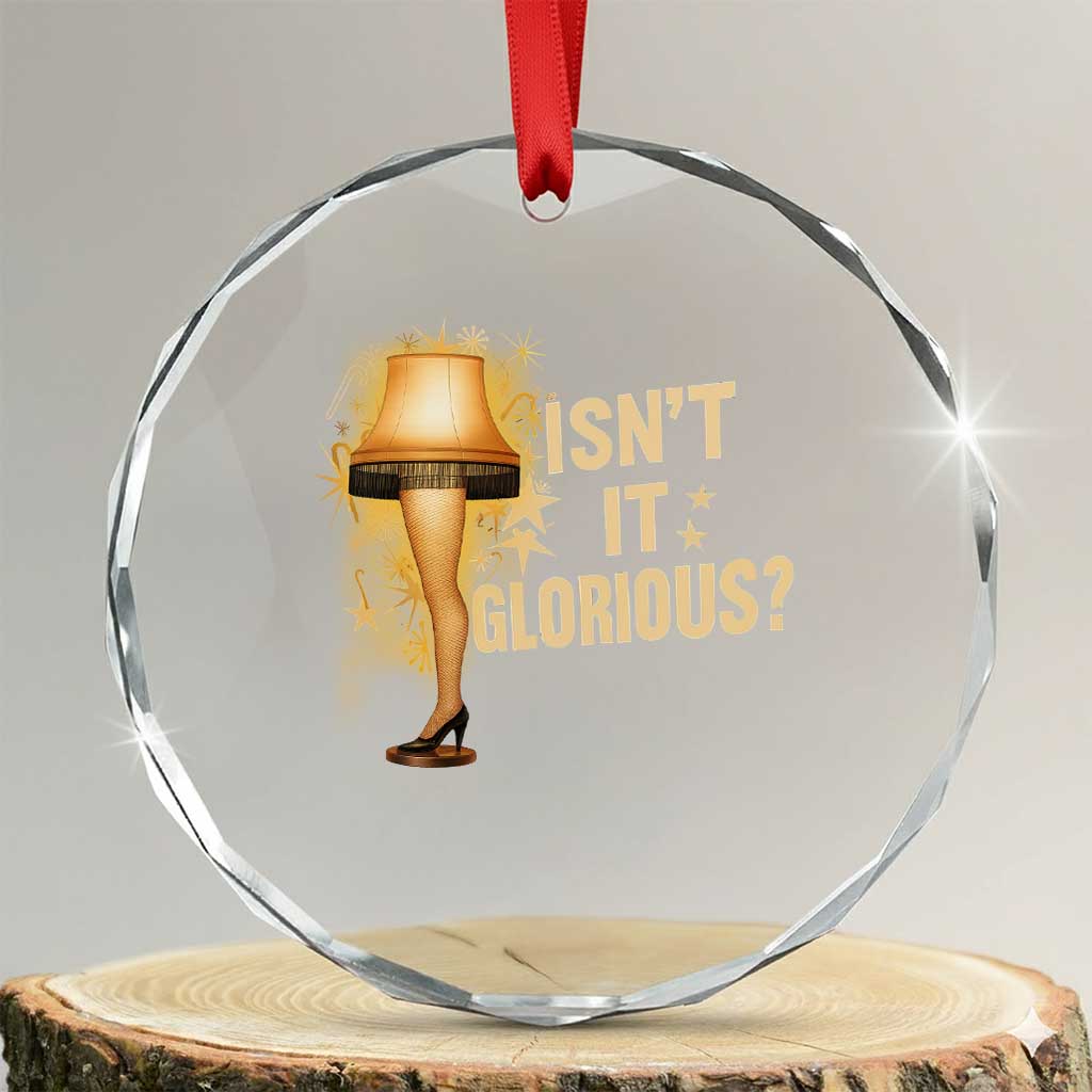 Funny Christmas Movie Leg Lamp Crystal Glass Ornament Isnt It Glorious TS11 Transparent Glass 3'' Circle Print Your Wear