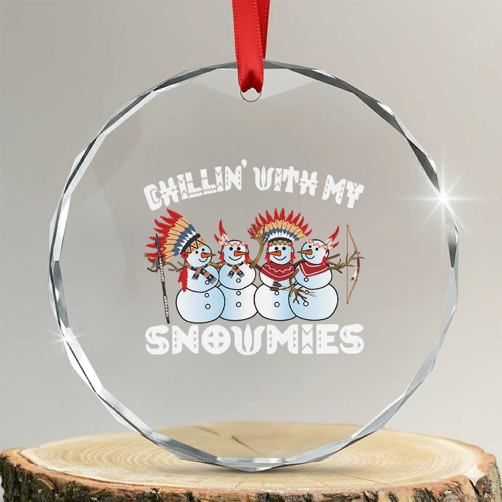 Funny Christmas Native American Crystal Glass Ornament Chillin' With My Snowmies Snowman Tribes TS11 Transparent Glass 3'' Circle Print Your Wear