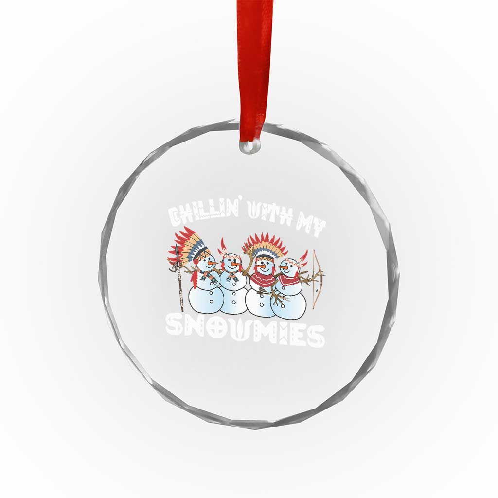 Funny Christmas Native American Crystal Glass Ornament Chillin' With My Snowmies Snowman Tribes TS11 Print Your Wear