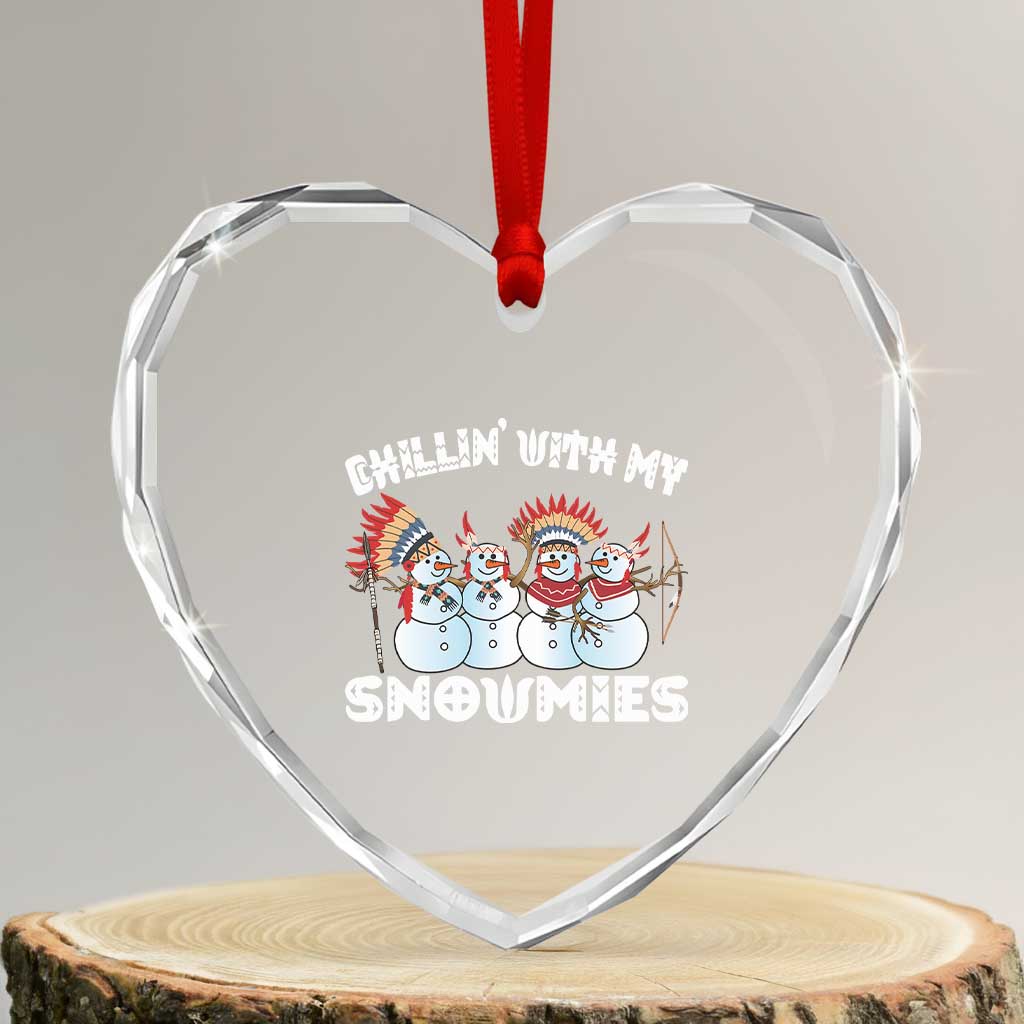 Funny Christmas Native American Heart Crystal Glass Ornament Chillin' With My Snowmies Snowman Tribes TS11 Transparent Glass 3'' Heart Print Your Wear
