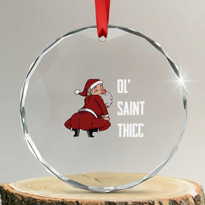 Funny Christmas Naughty Santa Crystal Glass Ornament Ol' Saint Thicc Kiss My Ass TS11 Transparent Glass 3'' Circle Print Your Wear