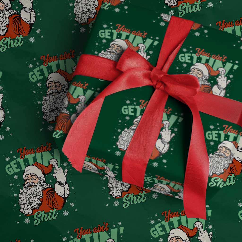 Funny Christmas Naughty Santa Wrapping Paper Roll You Aint Getting Shit Inappropriate Xmas TS11 Green Print Your Wear