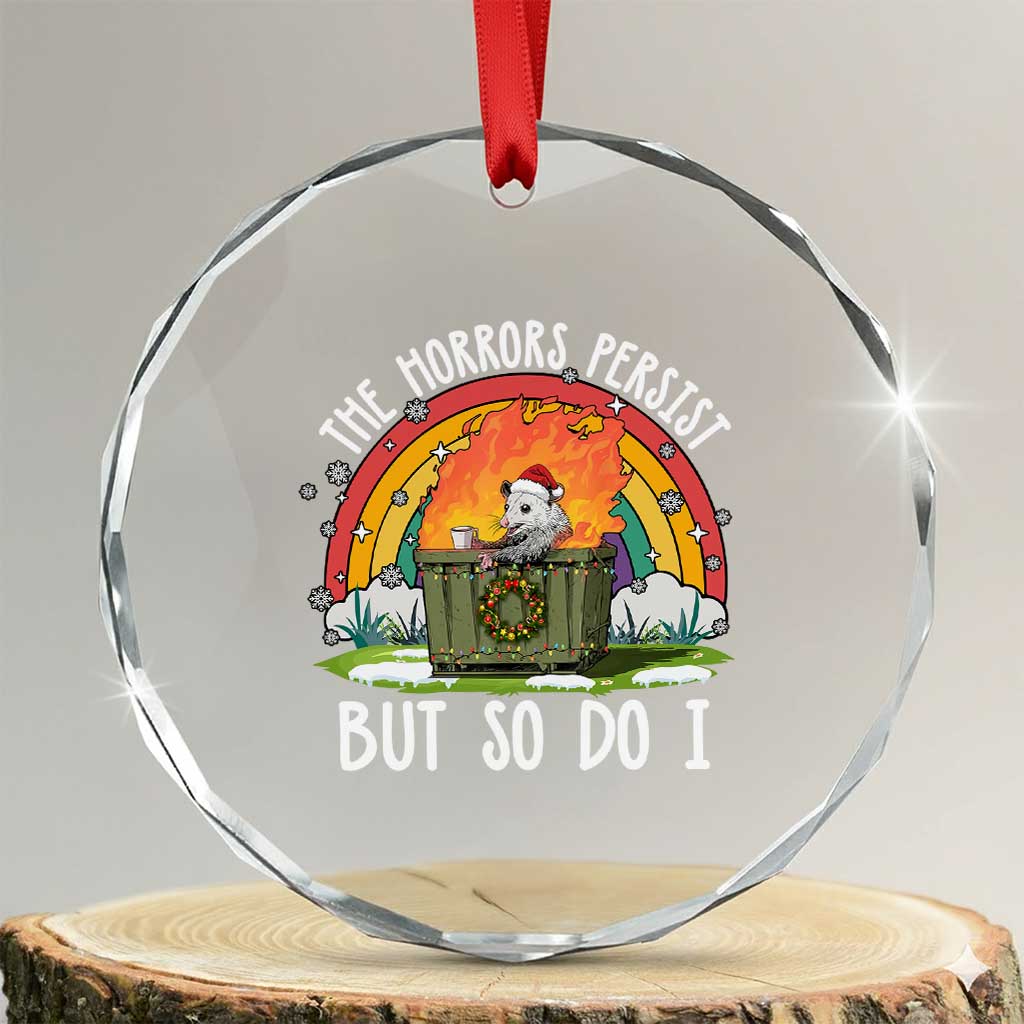 Funny Christmas Opossum Crystal Glass Ornament The Horrors Persist But So Do I Dumpster Fire Rainbow TS11 Transparent Glass 3'' Circle Print Your Wear