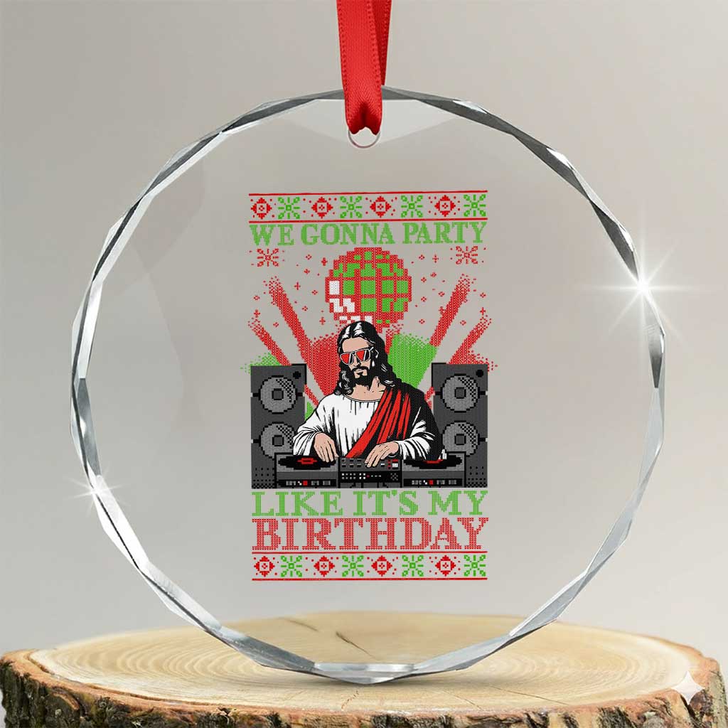 Funny Christmas Party DJ Jesus Crystal Glass Ornament We Gonna Party Like It's My Birthday TS09 Transparent Glass 3'' Circle Print Your Wear
