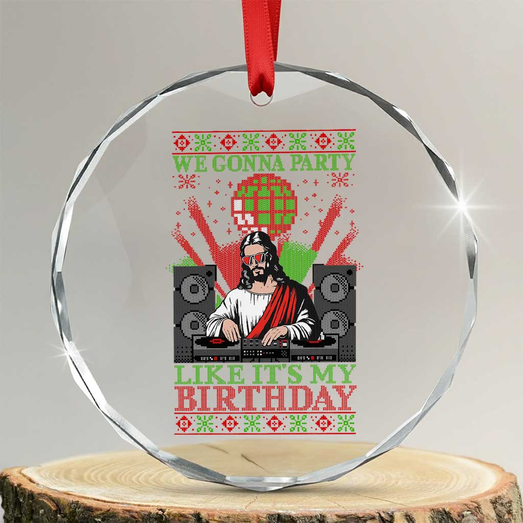 Funny Christmas Party DJ Jesus Crystal Glass Ornament We Gonna Party Like It's My Birthday TS09 Transparent Glass 3'' Circle Print Your Wear