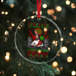Funny Christmas Party DJ Jesus Crystal Glass Ornament We Gonna Party Like It's My Birthday TS09 Print Your Wear