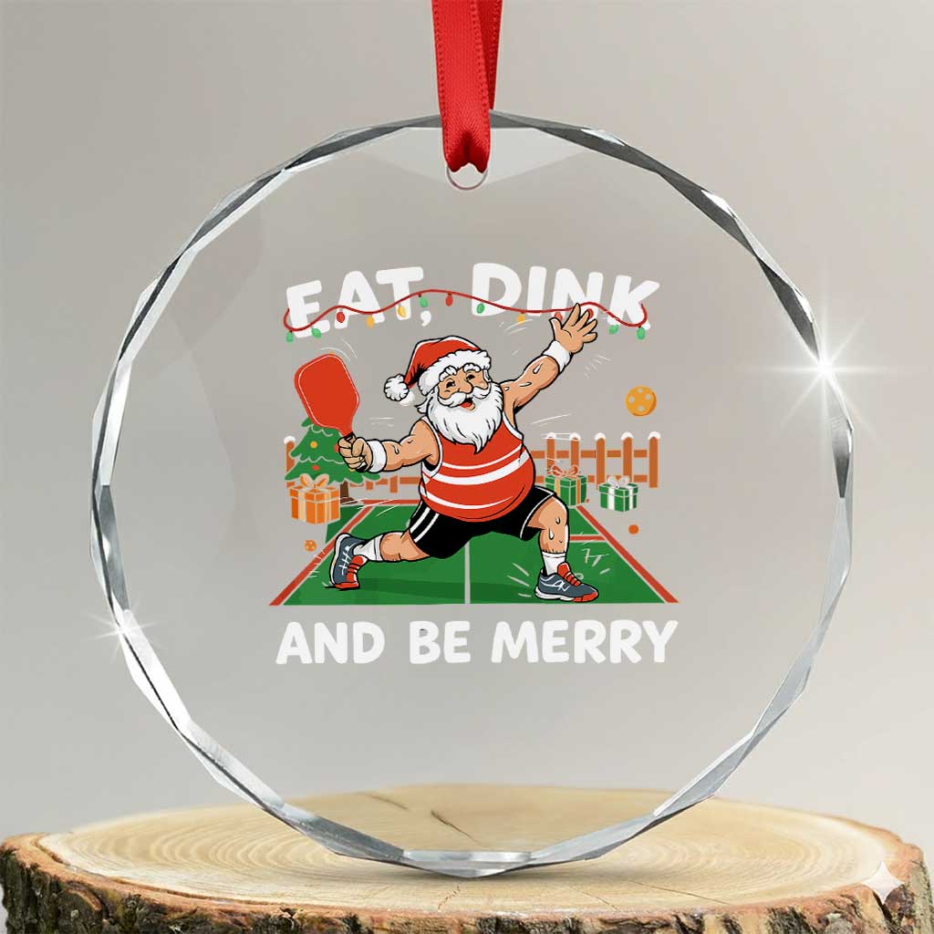 Funny Christmas Pickleball Crystal Glass Ornament Eat Dink And Be Merry Xmas Santa TS11 Transparent Glass 3'' Circle Print Your Wear