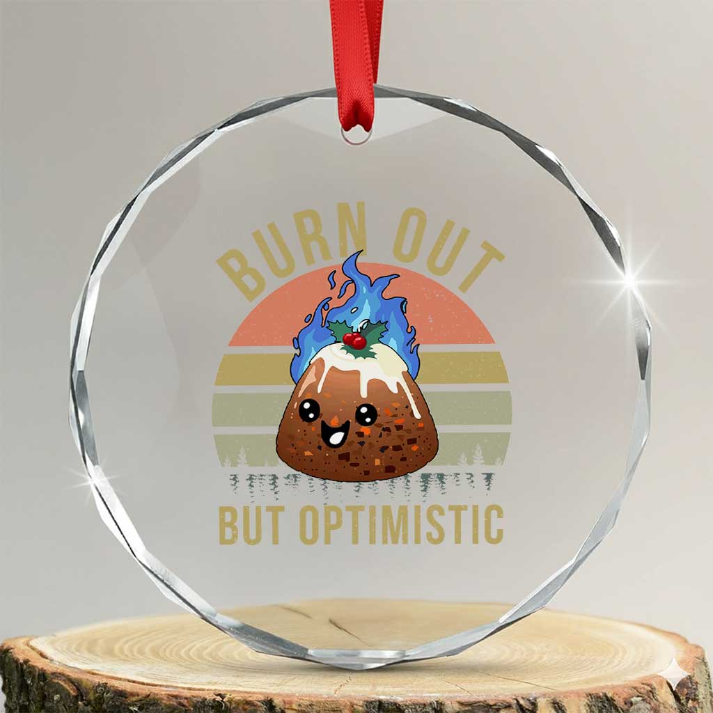 Funny Christmas Pudding Crystal Glass Ornament Burn Out But Optimistic Blue Flame TS11 Transparent Glass 3'' Circle Print Your Wear