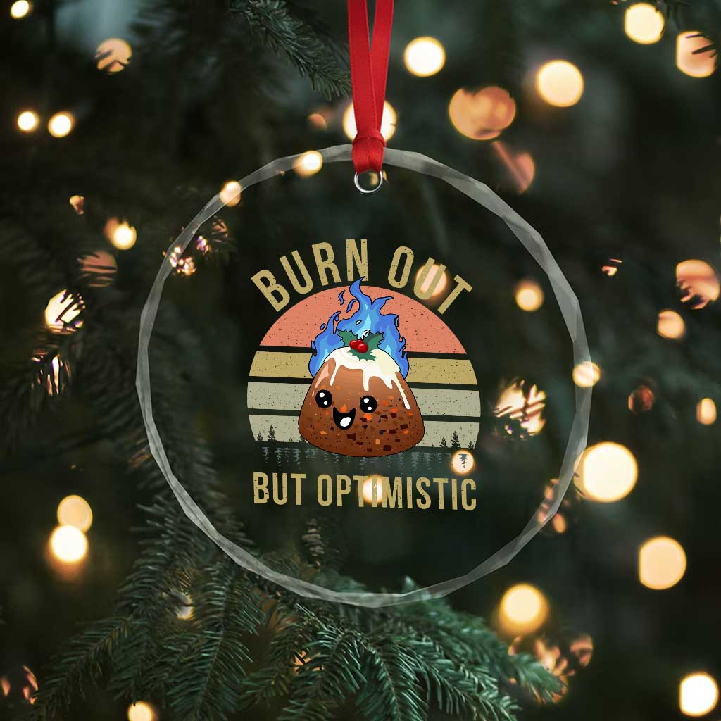 Funny Christmas Pudding Crystal Glass Ornament Burn Out But Optimistic Blue Flame TS11 Print Your Wear