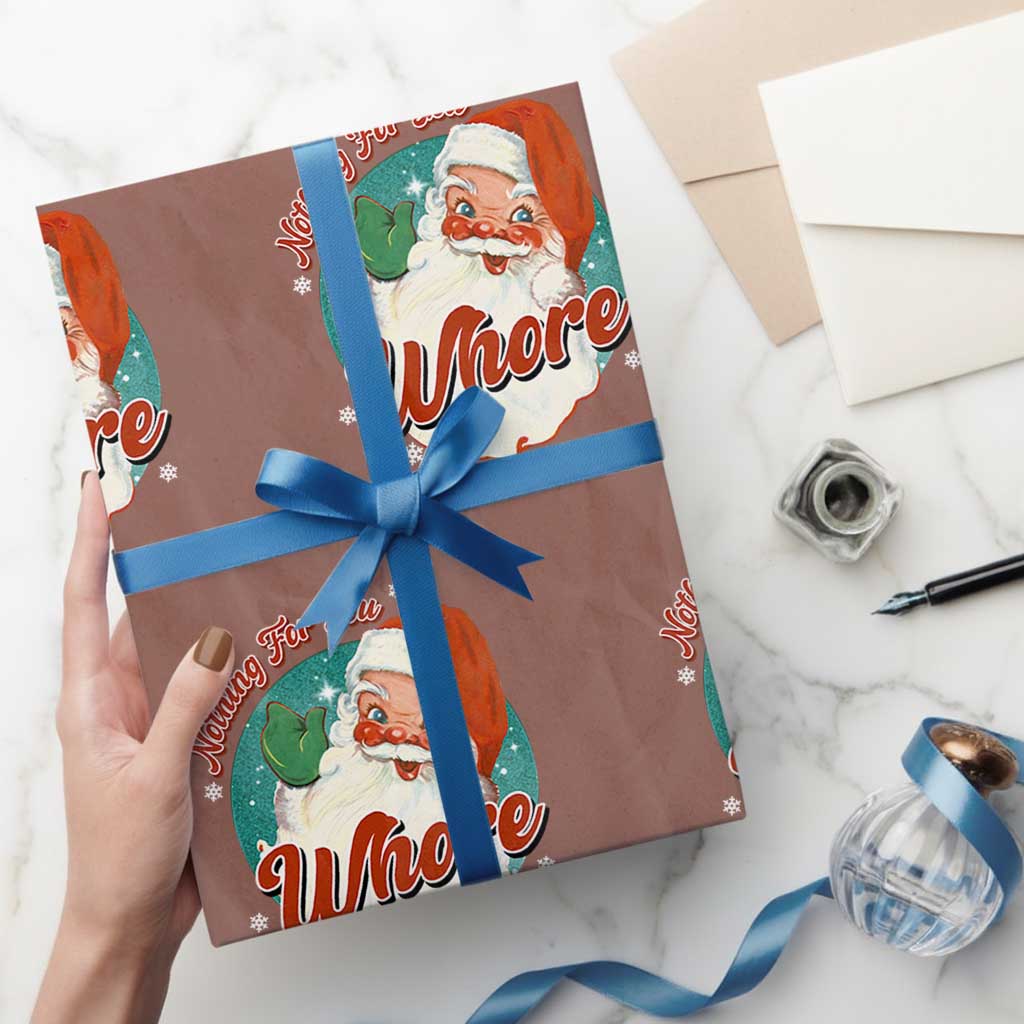 Funny Christmas Retro Santa Wrapping Paper Roll Nothing For You Whore TS11 Mocha Print Your Wear