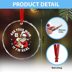 Funny Christmas Santa Ask Your Mom If I Am Real Crystal Glass Ornament Dirty Xmas Santa Mom TS11 Print Your Wear