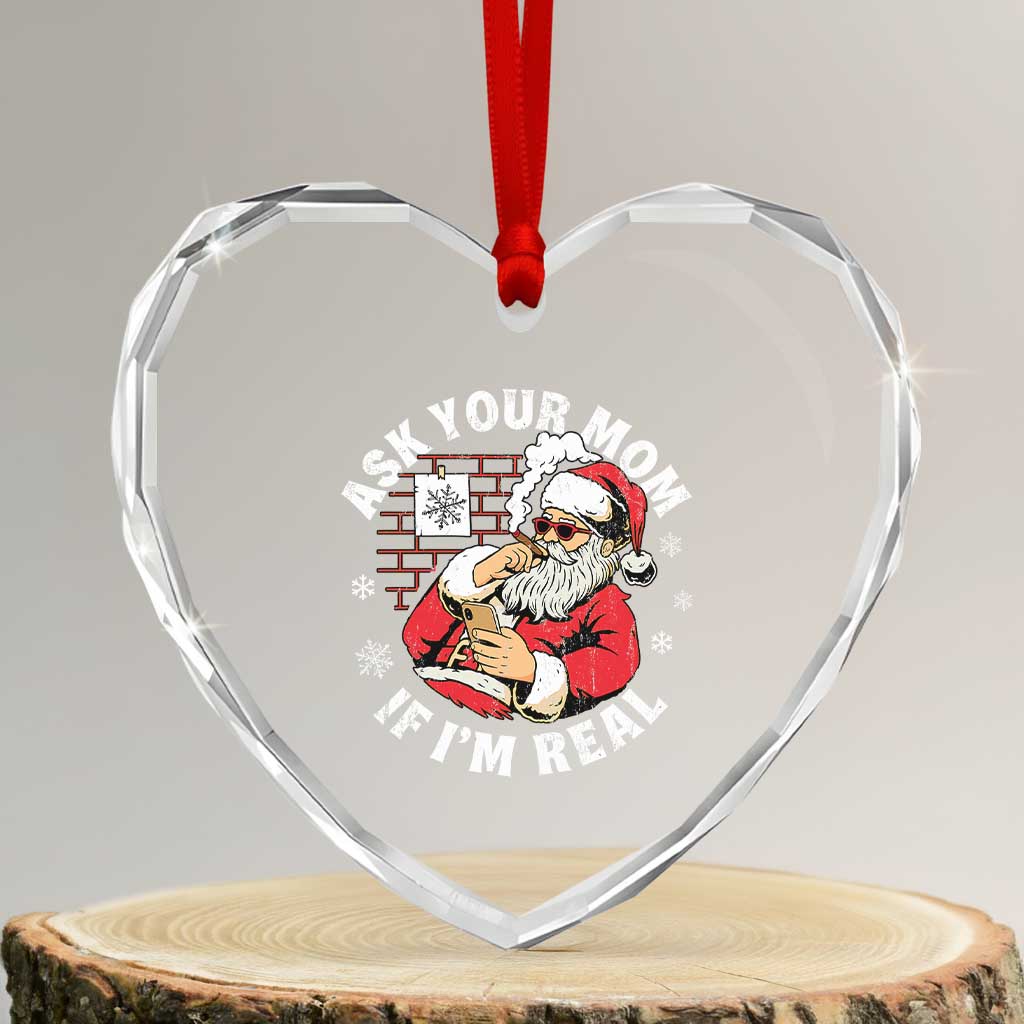 Funny Christmas Santa Ask Your Mom If I Am Real Heart Crystal Glass Ornament Dirty Xmas Santa Mom TS11 Transparent Glass 3'' Heart Print Your Wear