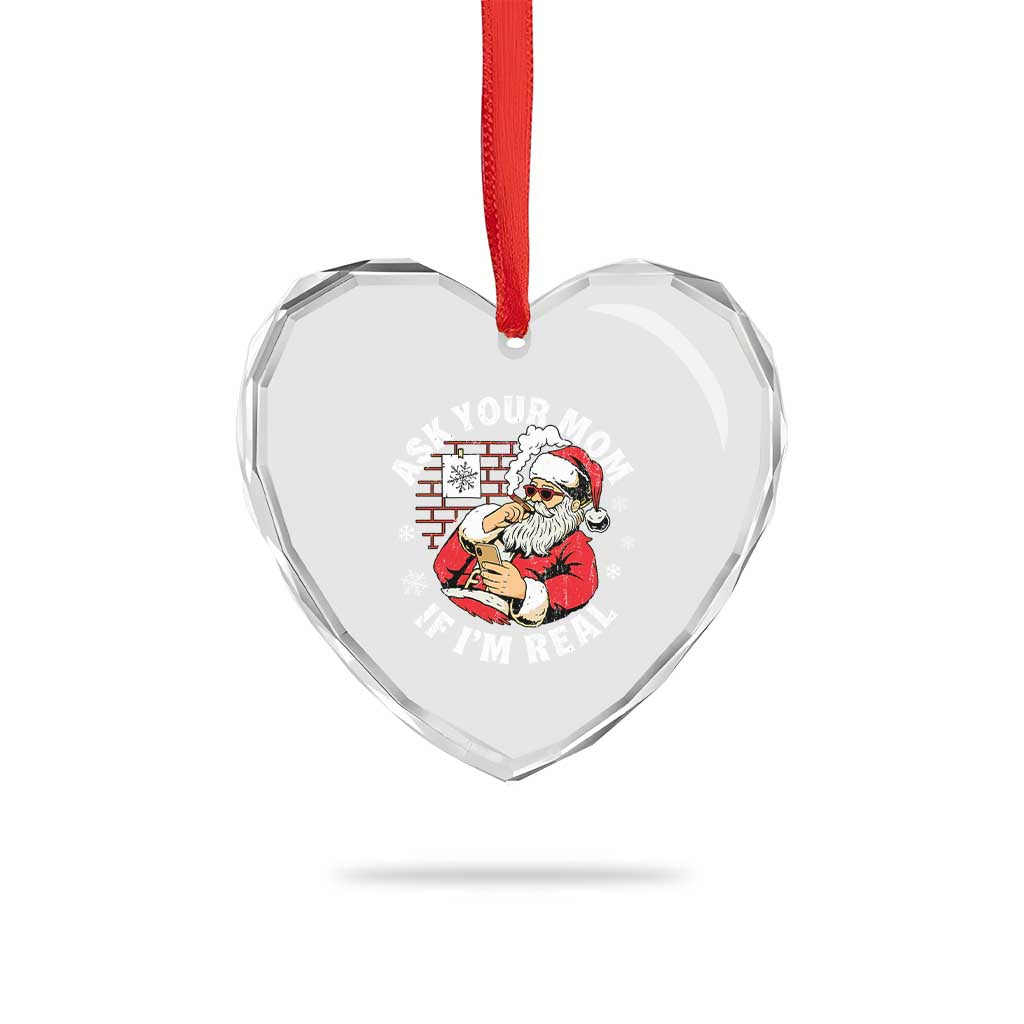 Funny Christmas Santa Ask Your Mom If I Am Real Heart Crystal Glass Ornament Dirty Xmas Santa Mom TS11 Print Your Wear