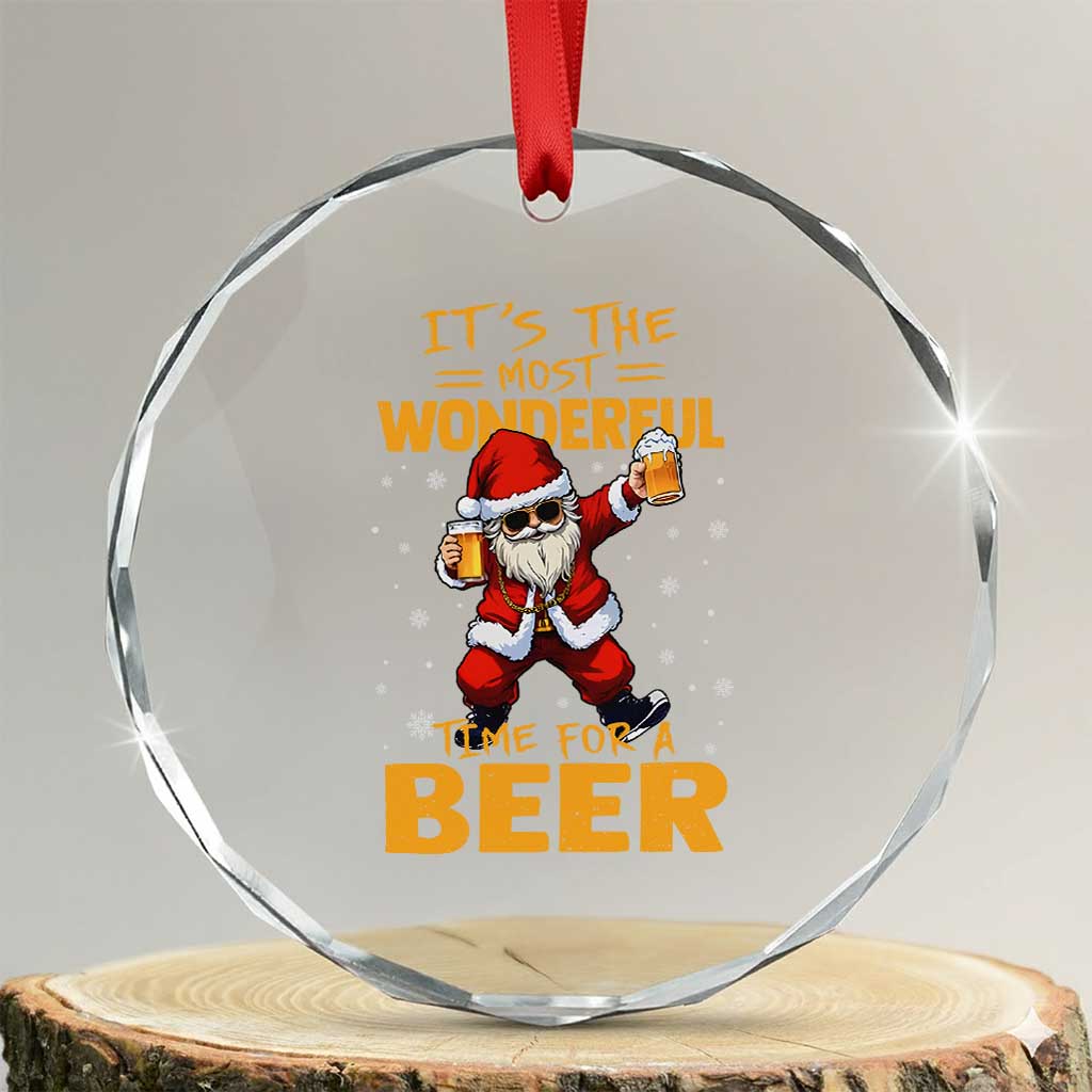 Funny Christmas Santa Claus Drinking Beer Wonderful Time Crystal Glass Ornament TS10 Transparent Glass 3'' Circle Print Your Wear