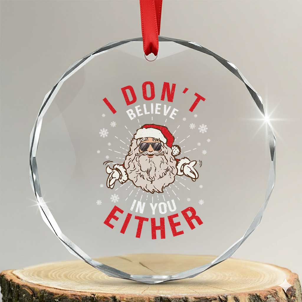 Funny Christmas Santa Crystal Glass Ornament I Don't Believe In You Either Vintage Santa Xmas TS11 Transparent Glass 3'' Circle Print Your Wear